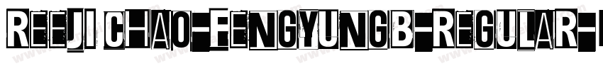 REEJI CHAO-FENGYUNGB-REGULAR字体转换